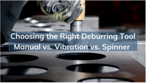 Choosing the Right Metal Deburring Tools